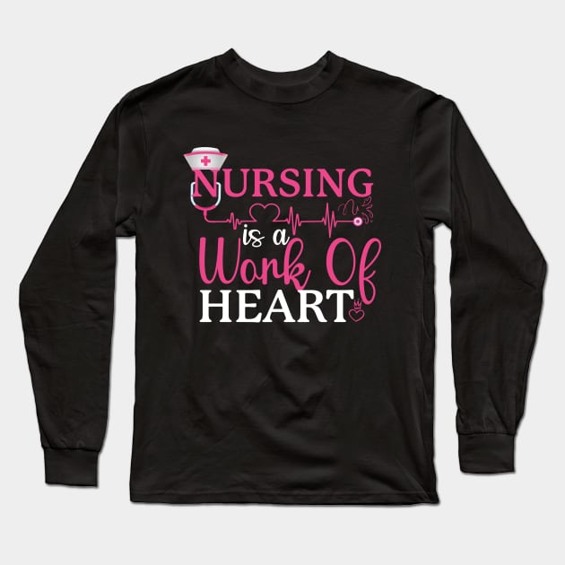 Nursing is a work of heart Long Sleeve T-Shirt by safi$12